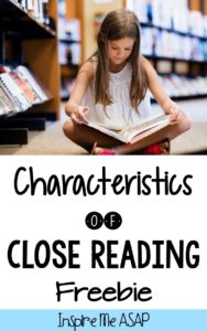 Looking for a handy resource about the characteristics of close reading? Print this FREEBIE and keep it in your reading binder as a handy reference all school year! 