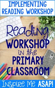 Looking to implement reading workshop in your primary classroom? This blog post explains 5 different procedural mini-lessons that must be taught to get reading workshop up and running in your primary classroom. By Inspire Me ASAP